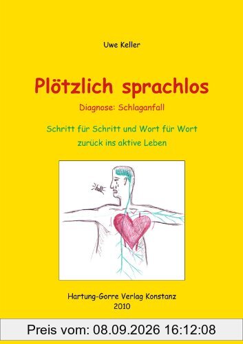 Plötzlich sprachlos - Diagnose: Schlaganfall: Schritt für Schritt und Wort für Wort zurück ins aktive Leben