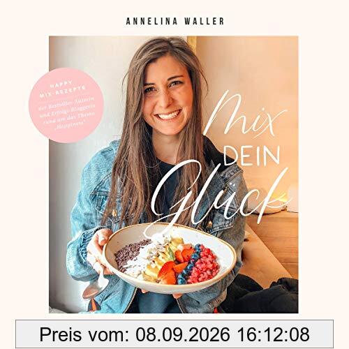 Vegan Kochbuch & Backbuch: Mix dein Glück! - 66 einfache Rezepte für Blender & Standmixer | Leckeres veganes & vegetarisches Essen | Low Carb, Bowls, Meal Prep, Smoothies, Dessert, Dips & Gebäck