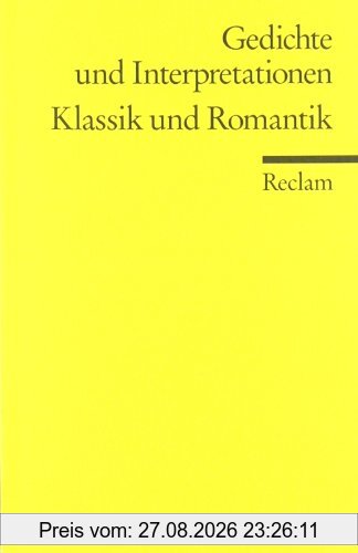 Gedichte und Interpretationen: Band 3. Klassik und Romantik