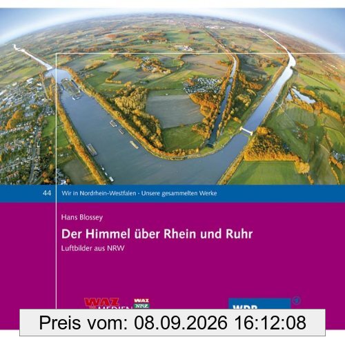 Der Himmel über Rhein und Ruhr: Luftbilder aus NRW