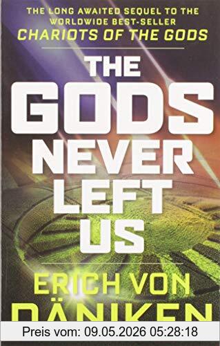Däniken, Erich von The Gods Never Left Us, The Long Awaited Sequel To The Worldwide Best-Seller Chariots Of The Gods