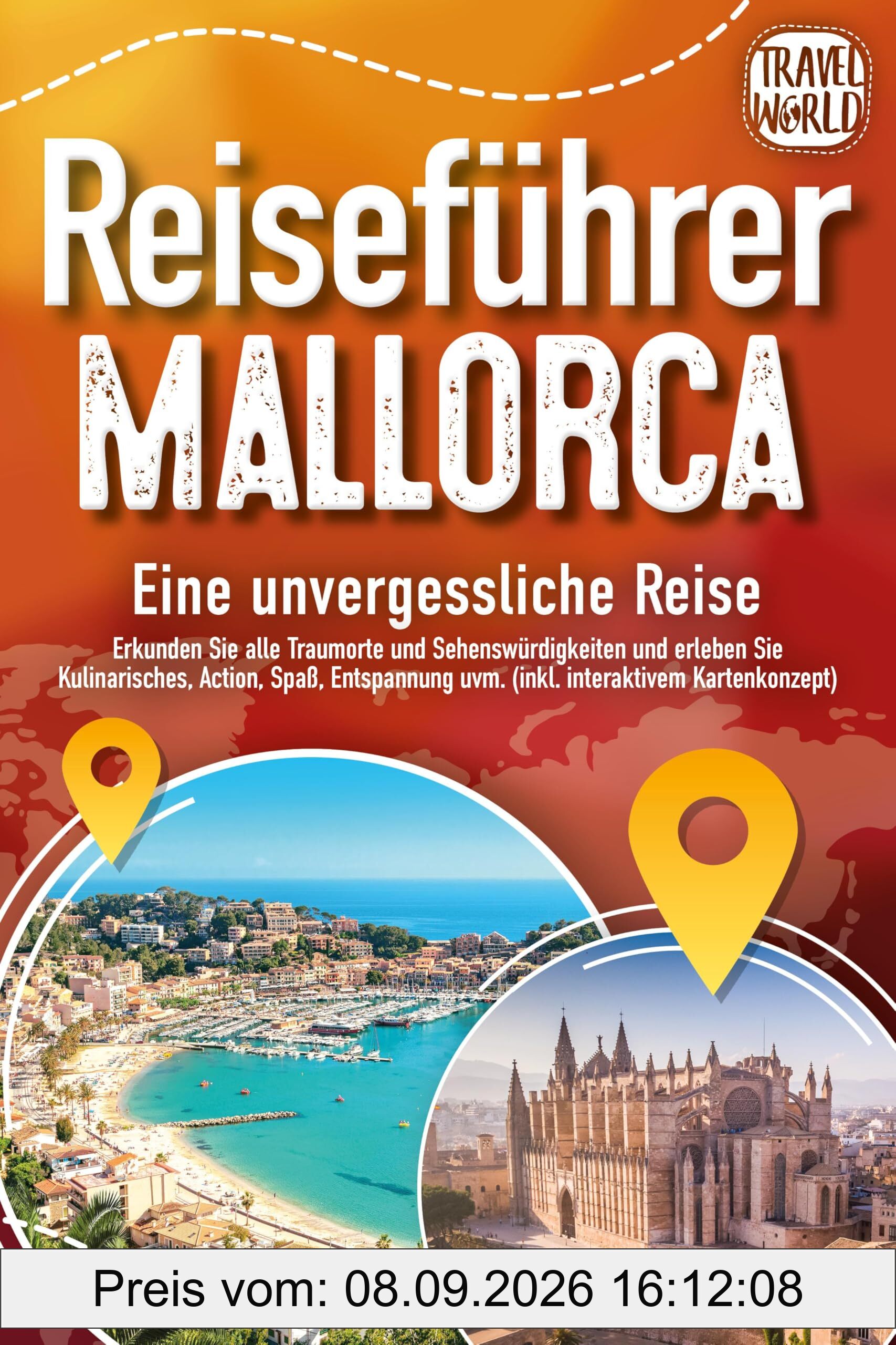REISEFÜHRER MALLORCA - Eine unvergessliche Reise: Erkunden Sie alle Traumorte und Sehenswürdigkeiten und erleben Sie Kulinarisches, Action, Spaß, Entspannung uvm. (inkl. interaktivem Kartenkonzept)