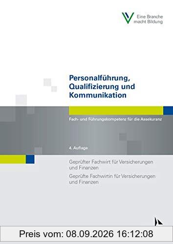 Personalführung, Qualifizierung und Kommunikation: Fach- und Führungskompetenz für die Assekuranz Geprüfter Fachwirt für Versicherungen und Finanzen / ... und Finanzen (Fachwirt-Literatur)
