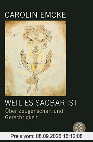 Weil es sagbar ist: Über Zeugenschaft und Gerechtigkeit Essays