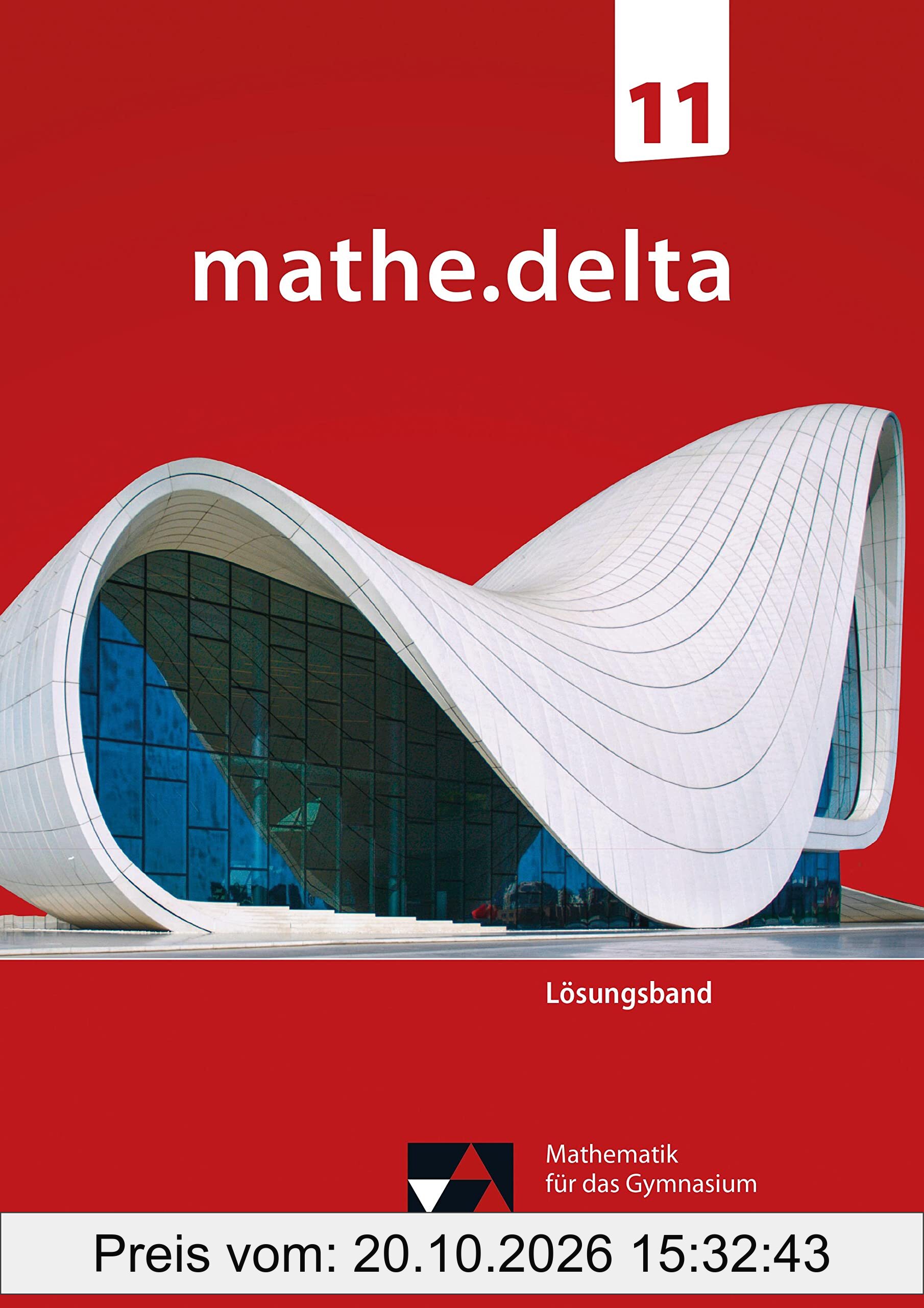 mathe.delta – Bayern Sek II / mathe.delta Bayern LB 11: Mathematik für das Gymnasium (mathe.delta – Bayern Sek II: Mathematik für das …