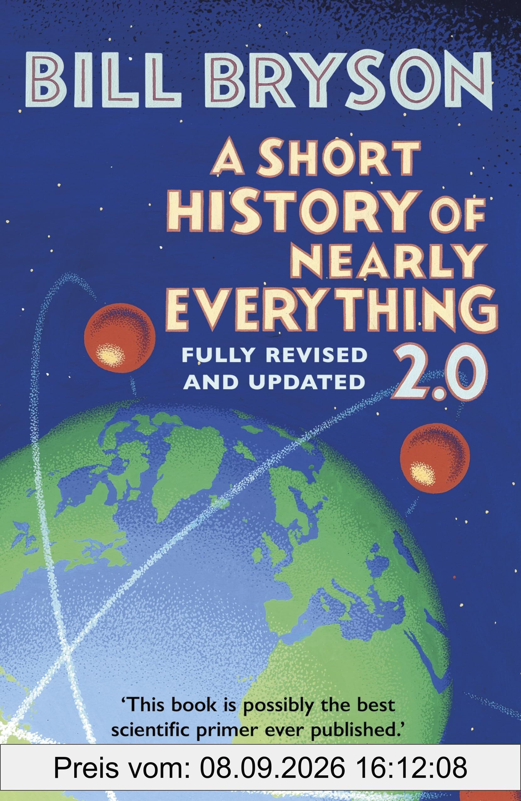 A Short History of Nearly Everything 2.0: The bestselling popular science book of the 21st Century, now fully updated