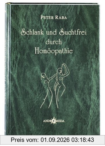 Homöothek / Schlank und Suchtfrei durch Homöopathie: Ursachenbehandlung für Körper, Geist und Seele: BD 4