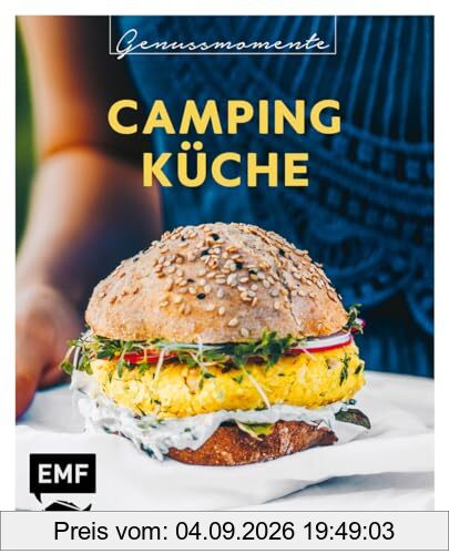Genussmomente: Camping-Küche: Schnelle und einfache Outdoor-Rezepte mit wenig Zutaten: Hüttenkäse-Müsli, One-Pot-Pasta, Chorizo-Quesadillas und mehr!