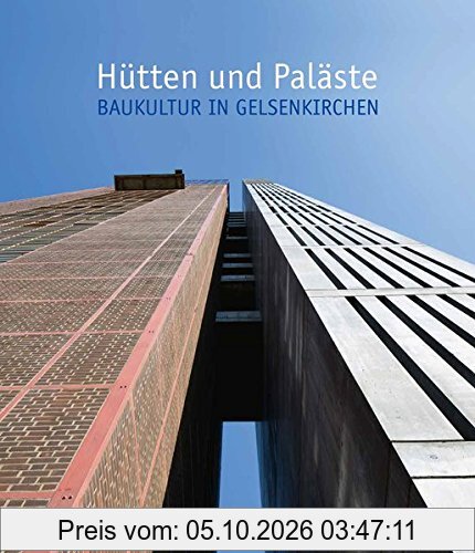 Hütten und Paläste: Baukultur in Gelsenkirchen
