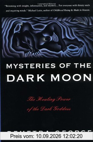 Mysteries of the Dark Moon: The Healing Power of the Dark Goddess