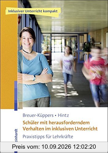 Schüler mit herausforderndem Verhalten im inklusiven Unterricht: Praxistipps für Lehrkräfte. Mit Online-Zusatzmaterial (Inklusiver Unterricht kompakt)