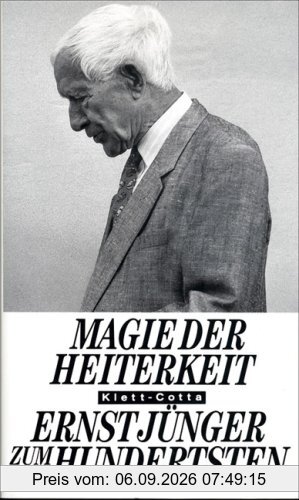 Magie der Heiterkeit: Ernst Jünger zum Hundertsten