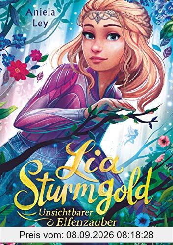 Lia Sturmgold – Unsichtbarer Elfenzauber: Bezaubernde Elfenfantasy ab 10 (Lia Sturmgold-Reihe, Band 3)
