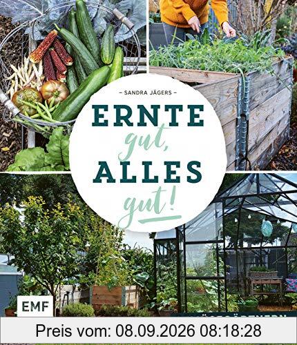 Ernte gut, alles gut! – Gemüsegärtnern im Hochbeet, Frühbeet und Gewächshaus