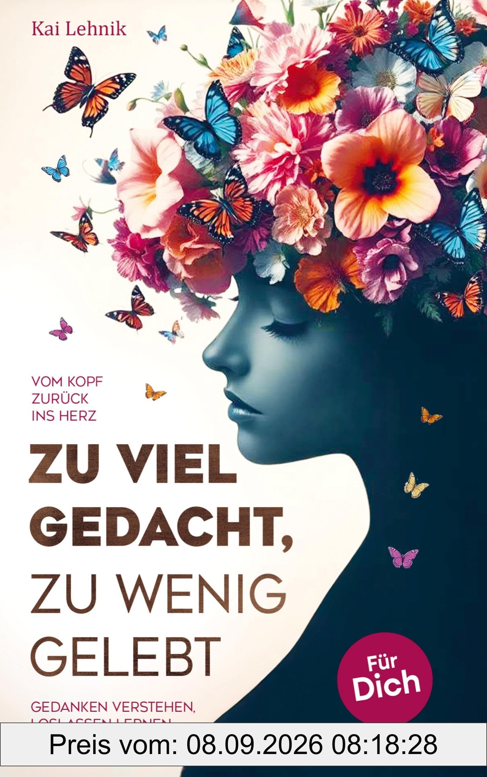 Zu viel gedacht, zu wenig gelebt: Vom Kopf zurück ins Herz | Gedanken verstehen, loslassen lernen, leichter leben. Für dich.