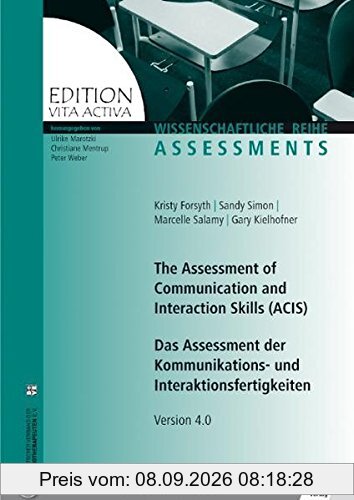 The Assessment of Communication and Interaction Skills (ACIS): Das Assessment der Kommunikations- und Interaktionsfertigkeiten Version 4.0 (Edition Vita Activa)
