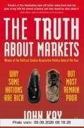 The Truth About Markets: Why Some Nations are Rich But Most Remain Poor