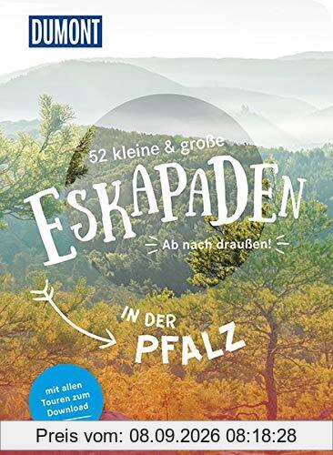 52 kleine und große Eskapaden in der Pfalz: Ab nach draußen! (DuMont Eskapaden)