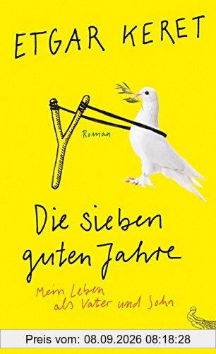 Die sieben guten Jahre: Mein Leben als Vater und Sohn