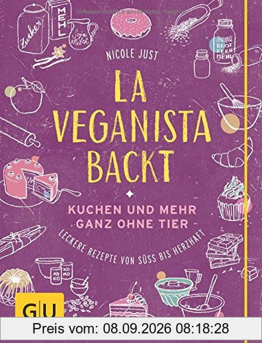 La Veganista backt: Kuchen und mehr ganz ohne Tier - Leckere Rezepte von süß bis herzhaft (GU Autoren-Kochbücher)