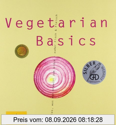 Vegetarian Basics: Alles, was man braucht zum Glück - außer Fisch und Fleisch (GU Basic cooking)
