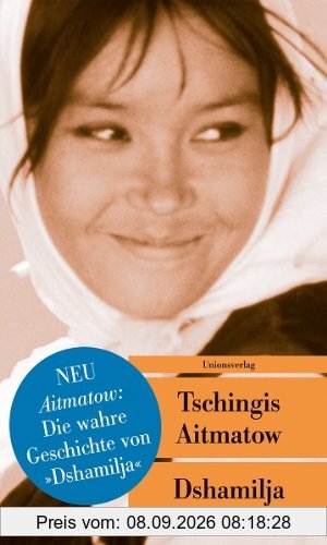 Dshamilja - Mit einem Nachwort von Tschingis Aitmatow: Die wahre Geschichte hinter Dshamilja