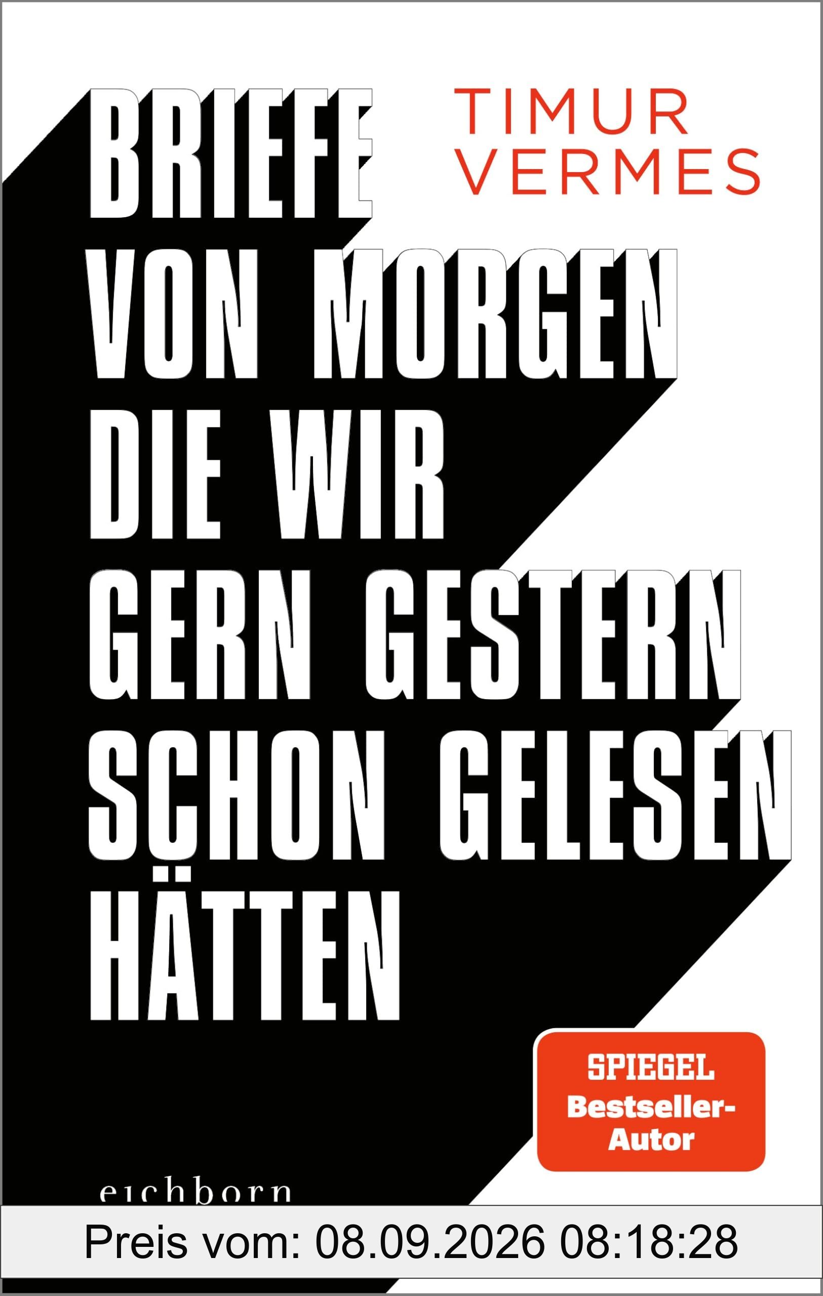 Briefe von morgen, die wir gern gestern schon gelesen hätten: Bissig, böse, lakonisch: In unnachahmlich schwarzhumoriger Manier kehrt Timur Vermes zurück zu seinen Wurzeln