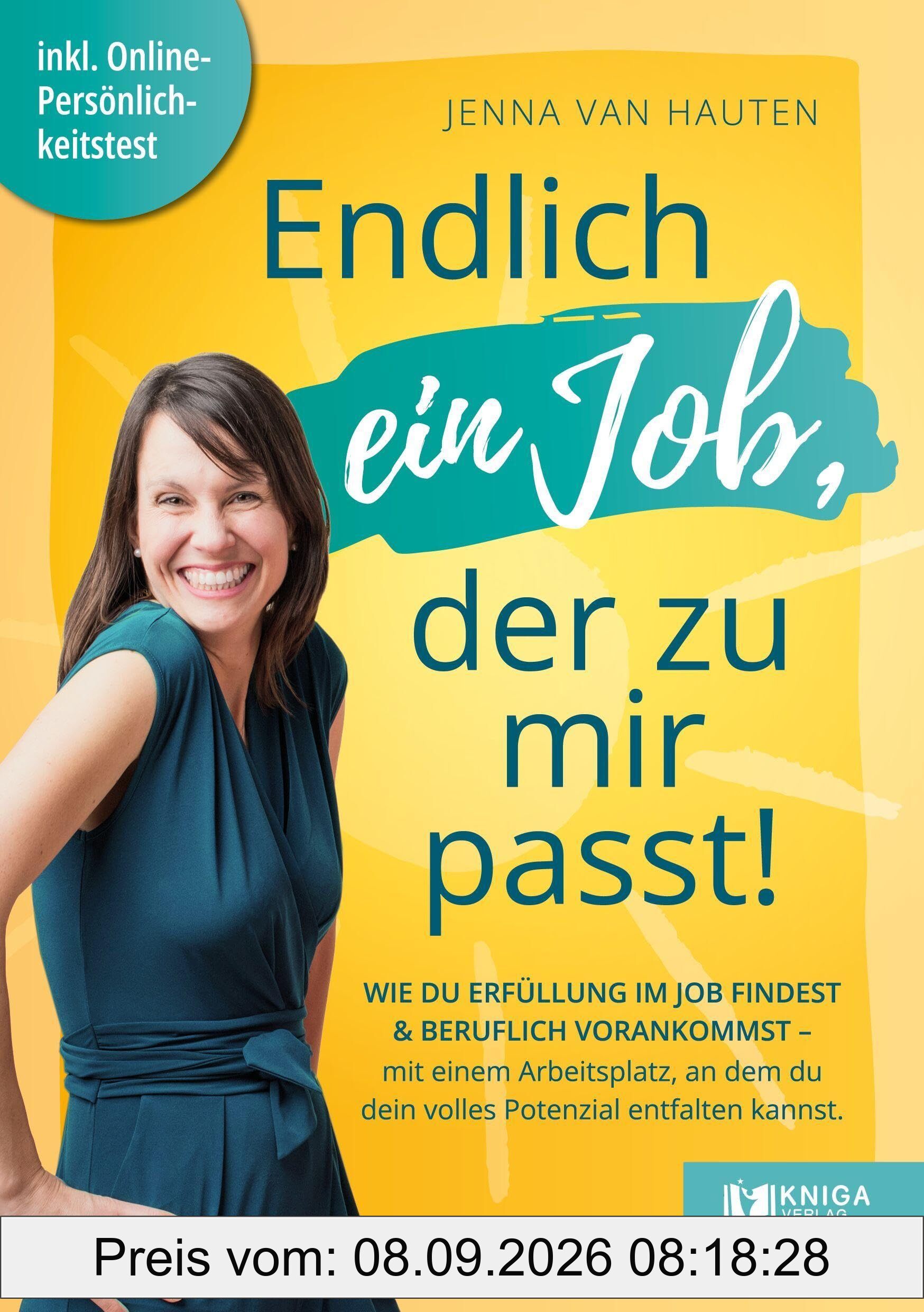 Endlich ein Job, der zu mir passt: Wie du Erfüllung im Job findest und beruflich vorankommst - mit einem Arbeitsplatz, in dem du dein volles Potenzial entfalten kannst