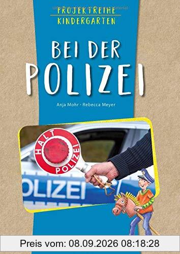 Projektreihe Kindergarten - Bei der Polizei (Projektreihe Kindergarten / Projekte für Kindergarten und Kita)
