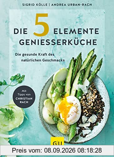 Die 5-Elemente-Genießerküche: Die gesunde Kraft des natürlichen Geschmacks (GU Diät&Gesundheit)