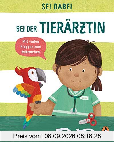 Sei dabei! - Bei der Tierärztin: Pappbilderbuch mit vielen Klappen zum Mitmachen ab 2 Jahren (Die Sei dabei!-Reihe, Band 2)