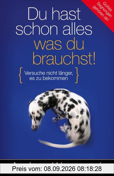 Du hast schon alles, was du brauchst!: Versuche nicht länger, es zu bekommen