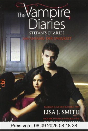 The Vampire Diaries - Stefan's Diaries - Am Anfang der Ewigkeit: Band 1