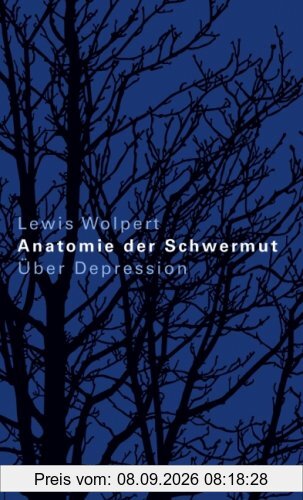 Anatomie der Schwermut: Über die Krankheit Depression