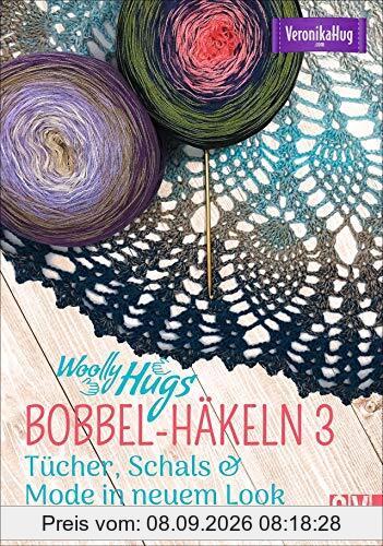 Woolly Hugs BOBBEL-Häkeln 3: Tücher, Schals & Co. in neuem Look: Tcher, Schals & Co. in neuem Look
