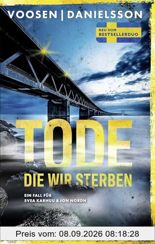Tode, die wir sterben: Ein Fall für Svea Karhuu und Jon Nordh