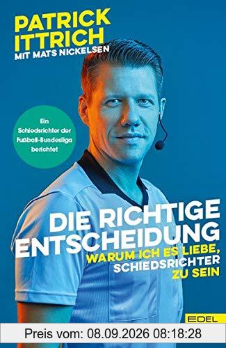 Die richtige Entscheidung: Warum ich es liebe, Schiedsrichter zu sein. Ein Schiedsrichter der Fußball-Bundesliga berichtet