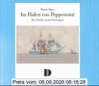 Im Hafen von Peppermint: Die Schiffe Lyonel Feiningers. Anläßlich der Ausstellung im Museum der Stadt Wolgast, 11.07.-19.09 und im Flensburger Schiffahrtsmuseum, 26.09.-05.12.99