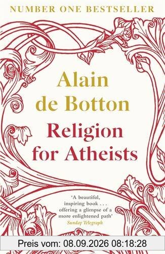 Religion for Atheists: A non-believer's guide to the uses of religion