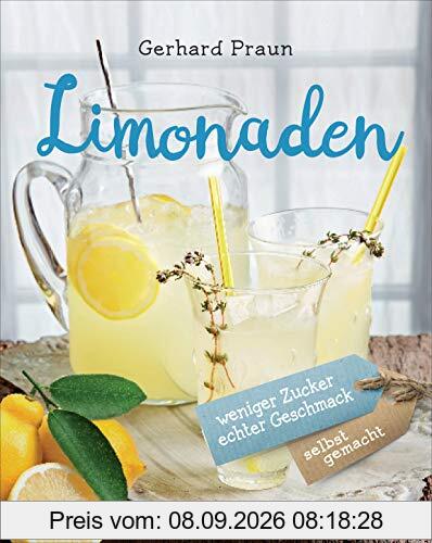 Limonaden selbst gemacht - weniger Zucker, echter Geschmack: Die besten Rezepte mit natürlichen Zutaten
