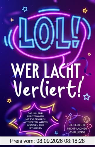 LOL: Wer lacht, verliert! Das LOL Spiel für Teenager mit 250 genialen Aktivitäten, Witzen & Spielen zum Mitmachen – Die beliebte Nicht-Lachen-Challenge