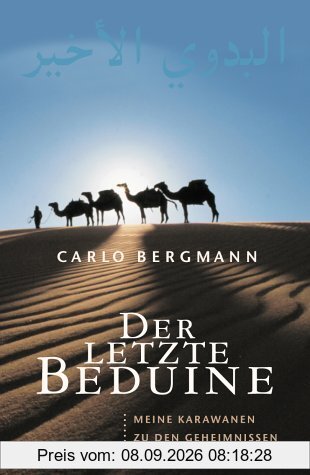 Der letzte Beduine - Meine Karawanen zu den Geheimnissen der Wüste
