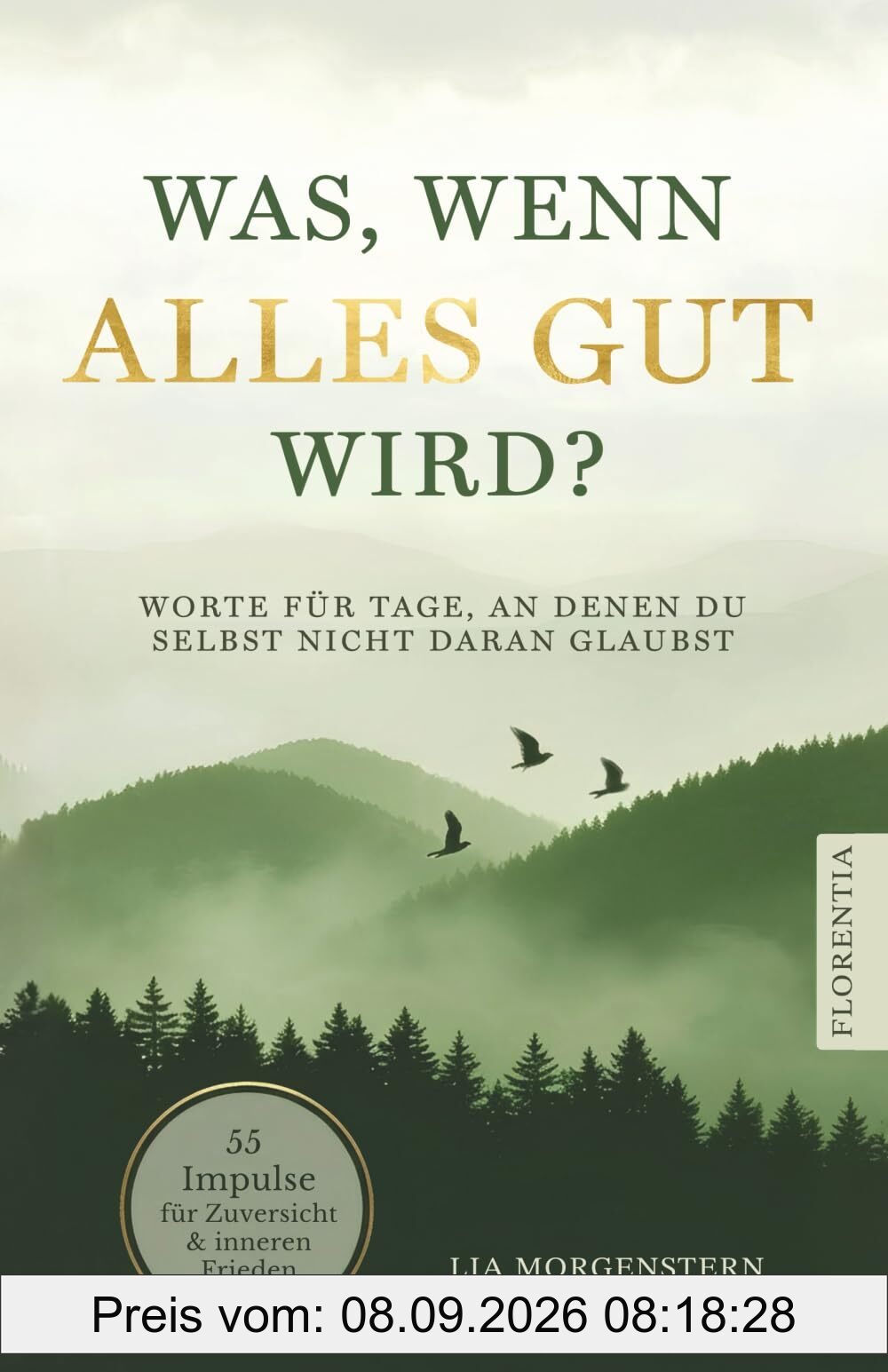 Was, wenn alles gut wird?: Worte für Tage, an denen du selbst nicht daran glaubst. 55 Impulse für Zuversicht und inneren Frieden