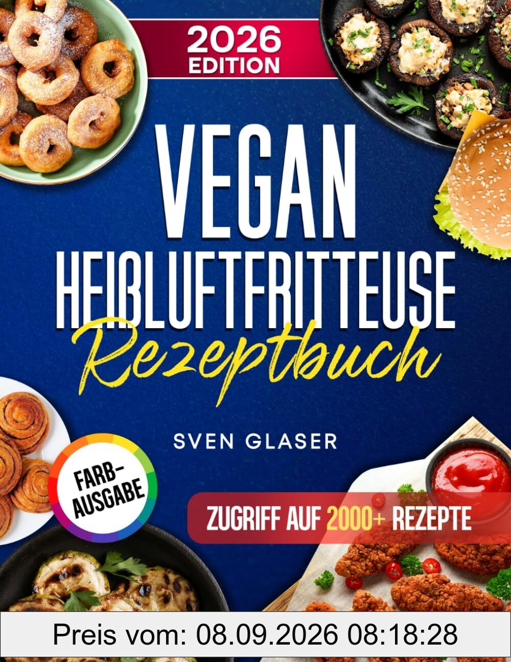 Vegan Heißluftfritteuse Rezeptbuch: Vegan für Anfänger mit dem Airfryer leckere fleischfreie Gerichte zubereiten