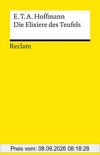 Die Elixiere des Teufels: Nachgelassene Papiere des Bruders Medardus eines Kapuziners (Reclams Universal-Bibliothek)