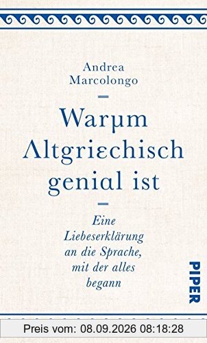Warum Altgriechisch genial ist: Eine Liebeserklärung an die Sprache, mit der alles begann
