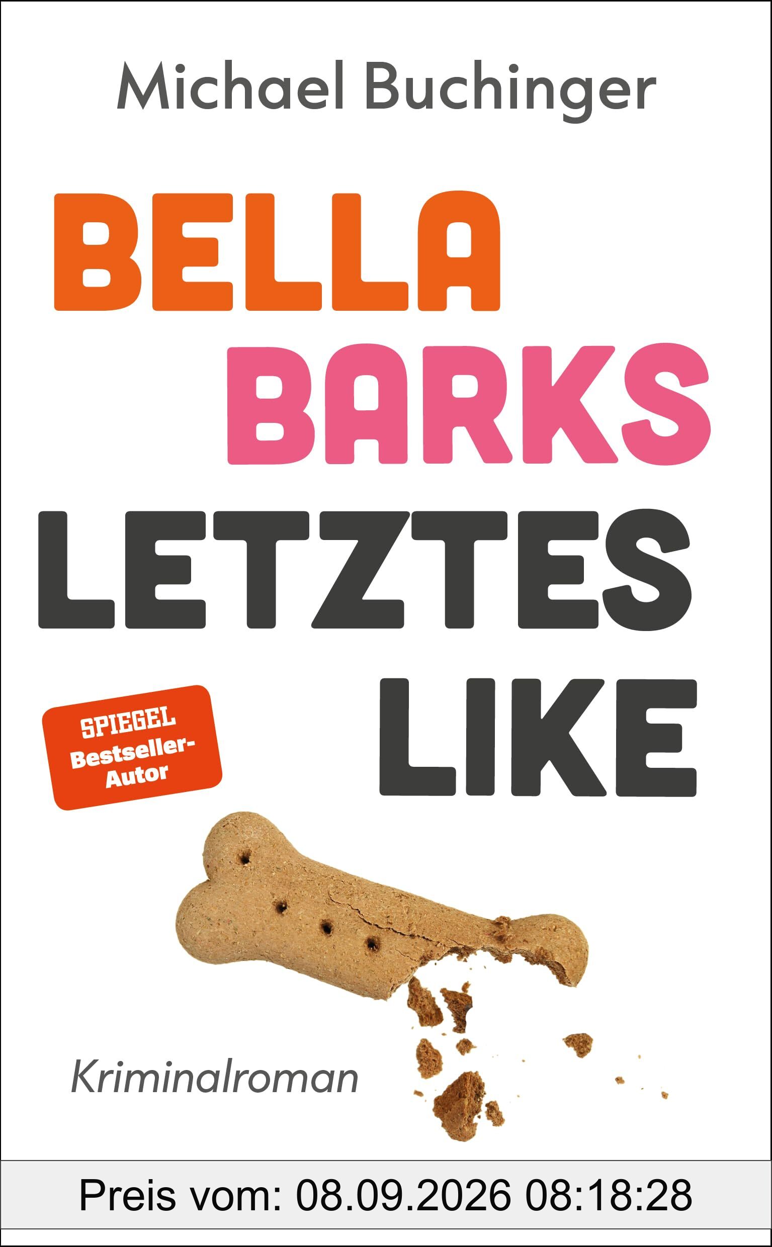 Bella Barks letztes Like. »Witzig, spannend und clever! Michi Buchinger ist ein echter Pageturner gelungen.« - Theresa Prammer