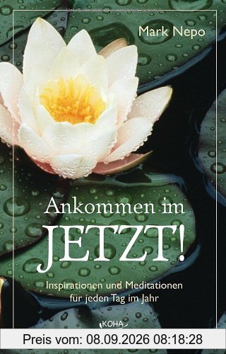 Ankommen im Jetzt!: Inspirationen und Meditationen für jeden Tag im Jahr