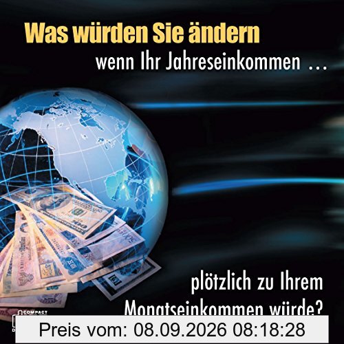 Was würden Sie ändern, wenn Ihr Jahreseinkommen... plötzlich zu Ihrem Monatseinkommen wird?
