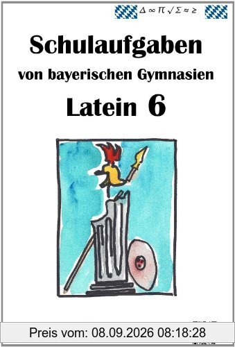 Latein 1, Schulaufgaben von bayerischen Gymnasien mit Lösungen